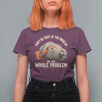 Funny Neil The Seal T Shirt For Women Don't Be Part Of Problem Be The Whole Problem