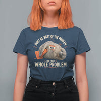 Funny Neil The Seal T Shirt For Women Don't Be Part Of Problem Be The Whole Problem
