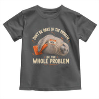 Funny Neil The Seal Toddler T Shirt Don't Be Part Of Problem Be The Whole Problem
