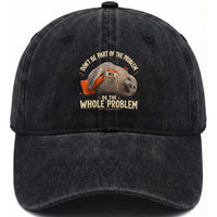 Funny Neil The Seal Washed Cotton Baseball Cap Don't Be Part Of Problem Be The Whole Problem