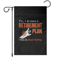 Ghost Hunting Garden Flag Yes I Do Have A Retirement Plan - Wonder Print Shop