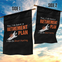 Ghost Hunting Garden Flag Yes I Do Have A Retirement Plan - Wonder Print Shop