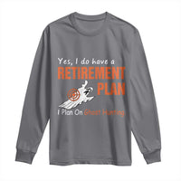 Ghost Hunting Long Sleeve Shirt Yes I Do Have A Retirement Plan - Wonder Print Shop