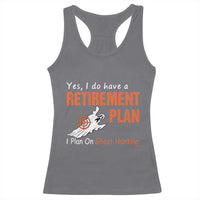 Ghost Hunting Racerback Tank Top Yes I Do Have A Retirement Plan - Wonder Print Shop