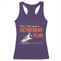 Ghost Hunting Racerback Tank Top Yes I Do Have A Retirement Plan - Wonder Print Shop