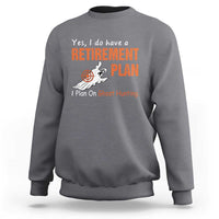 Ghost Hunting Sweatshirt Yes I Do Have A Retirement Plan - Wonder Print Shop