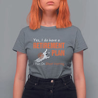 Ghost Hunting T Shirt For Women Yes I Do Have A Retirement Plan - Wonder Print Shop