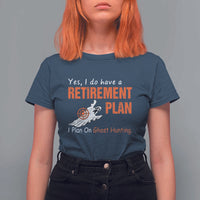 Ghost Hunting T Shirt For Women Yes I Do Have A Retirement Plan - Wonder Print Shop