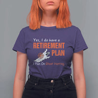 Ghost Hunting T Shirt For Women Yes I Do Have A Retirement Plan - Wonder Print Shop
