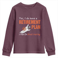 Ghost Hunting Youth Sweatshirt Yes I Do Have A Retirement Plan - Wonder Print Shop