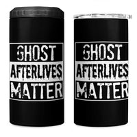 Funny Ghost Hunting 4 in 1 Can Cooler Tumbler Ghost Afterlives Matter Paranormal Investigator - Wonder Print Shop