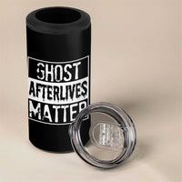 Funny Ghost Hunting 4 in 1 Can Cooler Tumbler Ghost Afterlives Matter Paranormal Investigator - Wonder Print Shop