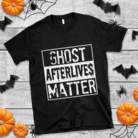 Funny Ghost Hunting T Shirt Ghost Afterlives Matter Paranormal Investigator - Wonder Print Shop