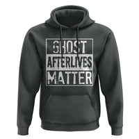 Funny Ghost Hunting Hoodie Ghost Afterlives Matter Paranormal Investigator - Wonder Print Shop