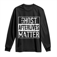 Funny Ghost Hunting Long Sleeve Shirt Ghost Afterlives Matter Paranormal Investigator - Wonder Print Shop