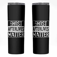 Funny Ghost Hunting Skinny Tumbler Ghost Afterlives Matter Paranormal Investigator - Wonder Print Shop