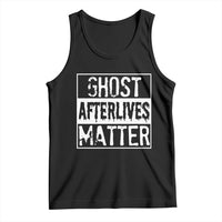 Funny Ghost Hunting Tank Top Ghost Afterlives Matter Paranormal Investigator - Wonder Print Shop