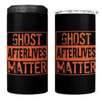 Funny Ghost Hunting 4 in 1 Can Cooler Tumbler Ghost Afterlives Matter Paranormal Investigator Halloween - Wonder Print Shop