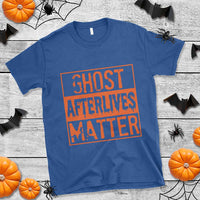 Funny Ghost Hunting T Shirt Ghost Afterlives Matter Paranormal Investigator Halloween - Wonder Print Shop