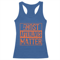 Funny Ghost Hunting Racerback Tank Top Ghost Afterlives Matter Paranormal Investigator Halloween - Wonder Print Shop
