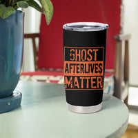 Funny Ghost Hunting Tumbler Cup Ghost Afterlives Matter Paranormal Investigator Halloween - Wonder Print Shop