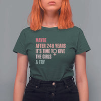 Feminist T Shirt For Women Maybe After 248 Years It's Time To Give The Girls A Try Woman Sign - Wonder Print Shop
