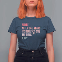 Feminist T Shirt For Women Maybe After 248 Years It's Time To Give The Girls A Try Woman Sign - Wonder Print Shop