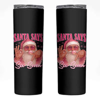 Funny Pink Santa Says Six Seven Skinny Tumbler 67 Christmas Meme Gen Alpha - Wonder Print Shop