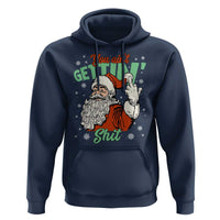 Funny Christmas Naughty Santa Hoodie You Aint Getting Shit Inappropriate Xmas - Wonder Print Shop