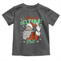 Funny Christmas Naughty Santa Toddler T Shirt You Aint Getting Shit Inappropriate Xmas - Wonder Print Shop