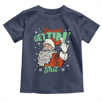 Funny Christmas Naughty Santa Toddler T Shirt You Aint Getting Shit Inappropriate Xmas - Wonder Print Shop