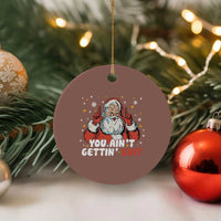 You Aint Getting Shit Christmas Santa Ceramic Ornament Funny Dirty Xmas Adult Humor - Wonder Print Shop