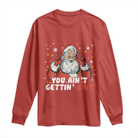 You Aint Getting Shit Christmas Santa Long Sleeve Shirt Funny Dirty Xmas Adult Humor - Wonder Print Shop