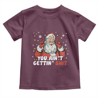 You Aint Getting Shit Christmas Santa Toddler T Shirt Funny Dirty Xmas Adult Humor - Wonder Print Shop