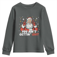 You Aint Getting Shit Christmas Santa Youth Sweatshirt Funny Dirty Xmas Adult Humor - Wonder Print Shop