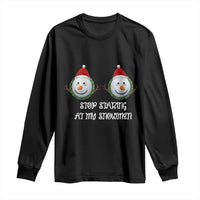 Funny Christmas Adult Humor Long Sleeve Shirt Stop Staring At My Snowmen Boobs Xmas Embarrassing - Wonder Print Shop
