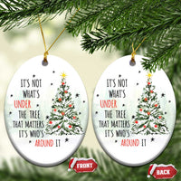 Xmas Christmas Ornament It's Not What's Under The Tree That Matters It's Who's Around It - Wonder Print Shop