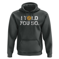 Funny I Told You So Bitcoin Hoodie BTC Crypto Cryptocurrency Trader