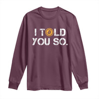 Funny I Told You So Bitcoin Long Sleeve Shirt BTC Crypto Cryptocurrency Trader