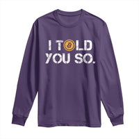 Funny I Told You So Bitcoin Long Sleeve Shirt BTC Crypto Cryptocurrency Trader
