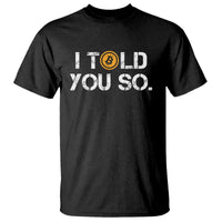 Funny I Told You So Bitcoin T Shirt BTC Crypto Cryptocurrency Trader - Wonder Print Shop