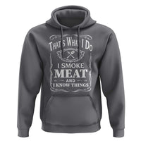 Funny Grilling BBQ Hoodie That's What I Do I Smoke Meat And I Know Things Father's Day