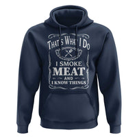 Funny Grilling BBQ Hoodie That's What I Do I Smoke Meat And I Know Things Father's Day