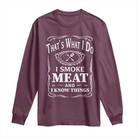 Funny Grilling BBQ Long Sleeve Shirt That's What I Do I Smoke Meat And I Know Things Father's Day