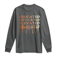 Educated Motivated Elevated Melanated Long Sleeve Shirt Black Pride Melanin