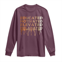 Educated Motivated Elevated Melanated Long Sleeve Shirt Black Pride Melanin