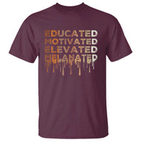 Educated Motivated Elevated Melanated T Shirt Black Pride Melanin