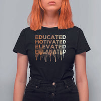 Educated Motivated Elevated Melanated T Shirt For Women Black Pride Melanin