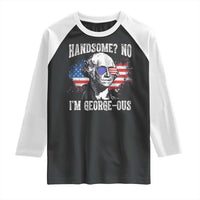 Funny George Washington Raglan Shirt Handsome No I'm George-ous 4th Of July American Flag