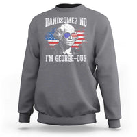Funny George Washington Sweatshirt Handsome No I'm George-ous 4th Of July American Flag